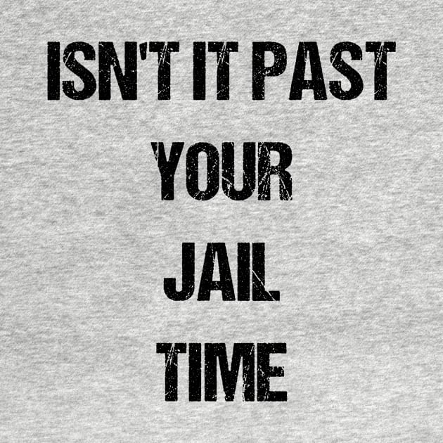 Isn't It Past Your Jail Time by SurePodcast